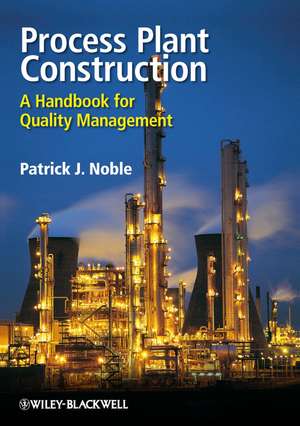 Process Plant Construction – A Handbook for Quality Management de P Noble