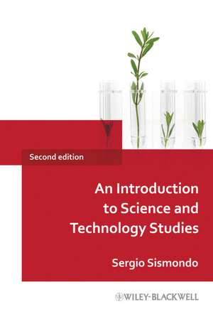 An Introduction to Science and Technology Studies 2e de S Sismondo