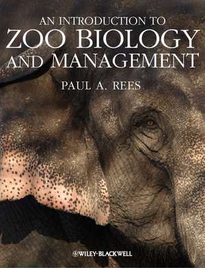 An Introduction to Zoo Biology and Management de PA Rees