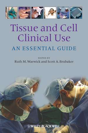 Tissue and Cell Clinical Use – An Essential Guide de R Warwick