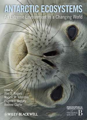 Antarctic Ecosystems de Alex D Rogers