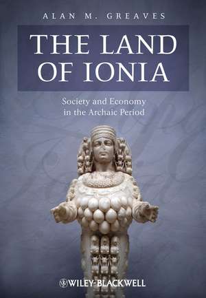 The Land of Ionia – Society and Economy in the Archaic Period de A Greaves