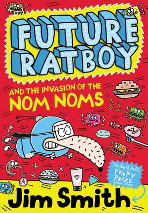 Smith, J: Future Ratboy and the Invasion of the Nom Noms