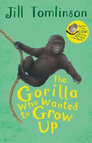 The Gorilla Who Wanted to Grow Up de Jill Tomlinson