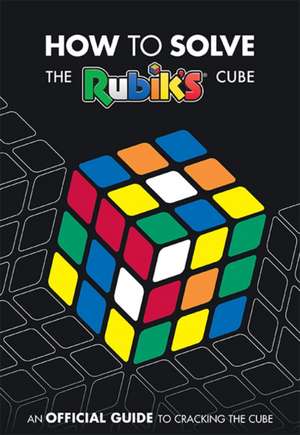 How To Solve The Rubik's Cube de Rubik's Cube