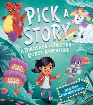 Pick a Story: A Dinosaur Unicorn Robot Adventure de Sarah Coyle