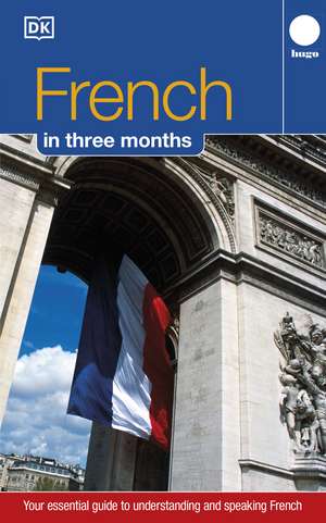 French Three Months:: Your Essential Guide to Understanding and Speaking French (Hugo) de Jacqueline Lecanuet