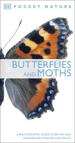 Butterflies and Moths: A Photographic Guide to British and European Butterflies and Moths de DK