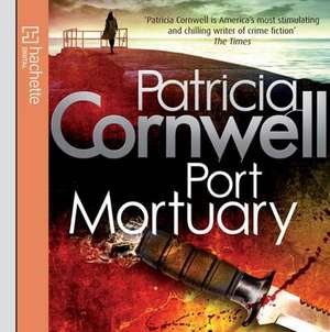 Cornwell, P: Port Mortuary de Patricia Cornwell