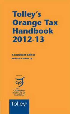 TOLLEY'S ORANGE TAX HANDBOOK 2012-13 de RODERICK CORDARA