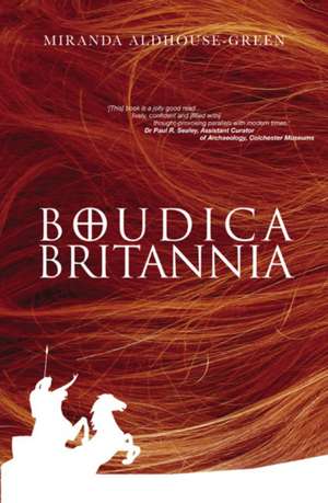 Boudica Britannia de Miranda Aldhouse-Green