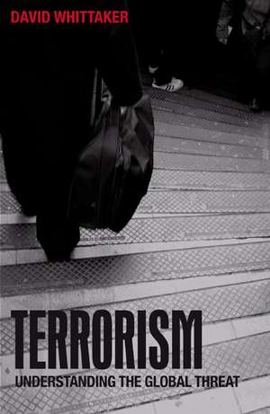 Terrorism: Understanding the Global Threat de David Whittaker