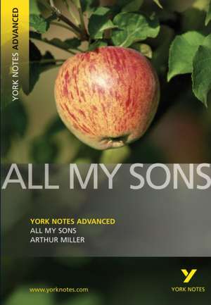 All My Sons (York Notes Advanced) English Literature Study Guide - for 2025, 2026 exams de A. Miller