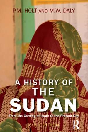 A History of the Sudan: From the Coming of Islam to the Present Day de P.M. Holt