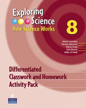 Exploring Science : How Science Works Year 8 Differentiated Classroom and Homework Activity Pack de Mark Levesley