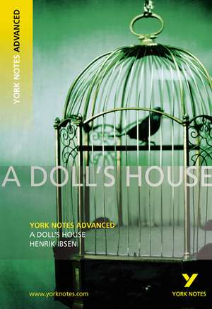 A Doll's House: York Notes Advanced everything you need to catch up, study and prepare for and 2023 and 2024 exams and assessments de Henrik Ibsen