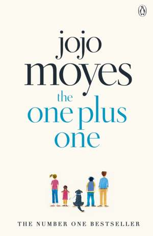 The One Plus One: Discover the author of Me Before You, the love story that captured a million hearts de Jojo Moyes