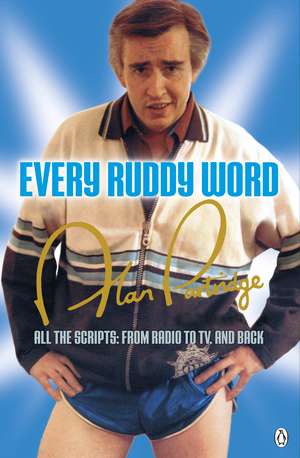 Alan Partridge: Every Ruddy Word: All the Scripts: From Radio to TV. And Back de Armando Ianucci