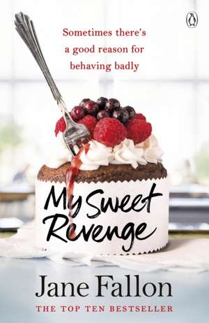 My Sweet Revenge: The deliciously fun and totally irresistible story of one woman’s quest to get even de Jane Fallon