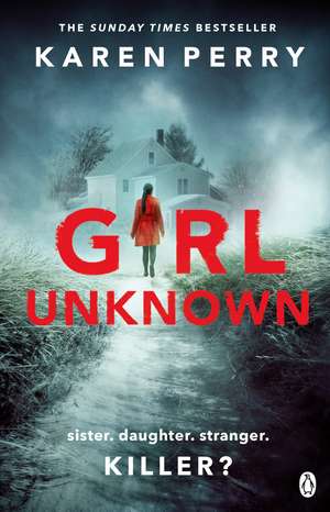 Girl Unknown: The unputdownable SUNDAY TIMES BESTSELLER with a heart stopping twist . . . de Karen Perry