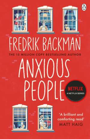 Anxious People: The No. 1 New York Times bestseller from the author of A Man Called Ove de Fredrik Backman