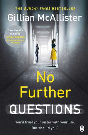 No Further Questions: You'd trust your sister with your life. But should you? The compulsive thriller from the Sunday Times bestselling author de Gillian McAllister