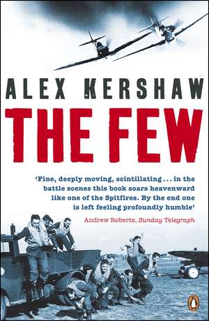 The Few: July-October 1940 de Alex Kershaw