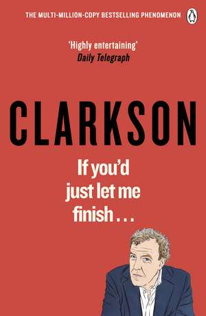 If You’d Just Let Me Finish de Jeremy Clarkson