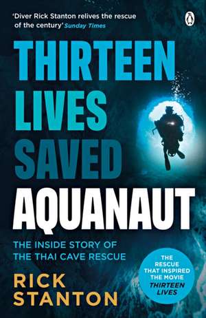 Aquanaut: A Life Beneath The Surface – The Inside Story of the Thai Cave Rescue de Rick Stanton