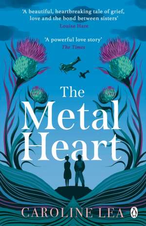 The Metal Heart: The beautiful and atmospheric story of freedom and love that will grip your heart de Caroline Lea