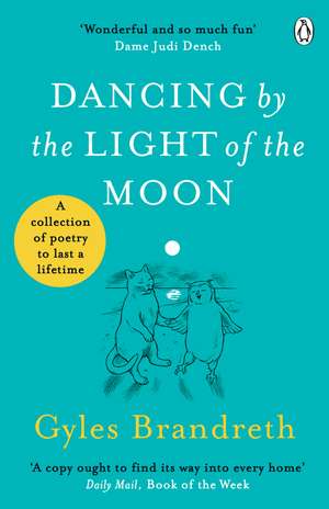 Dancing By The Light of The Moon: Over 250 poems to read, relish and recite de Gyles Brandreth