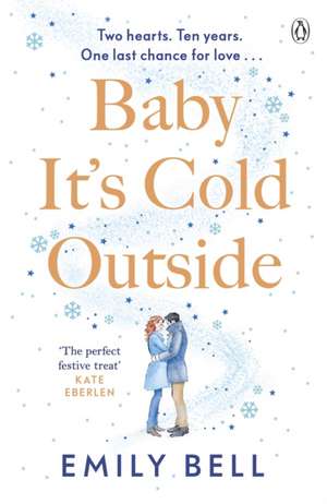 Baby It's Cold Outside: The heartwarming and uplifting love story you need this Christmas de Emily Bell