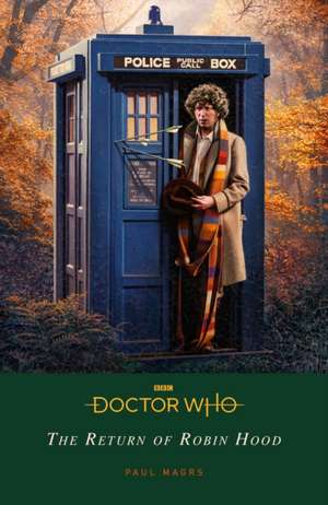 Doctor Who: The Return of Robin Hood de Paul Magrs