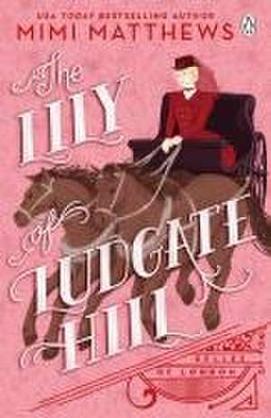 The Lily of Ludgate Hill de Mimi Matthews