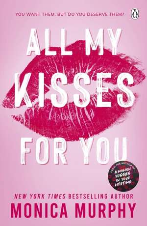 All My Kisses for You de Monica Murphy