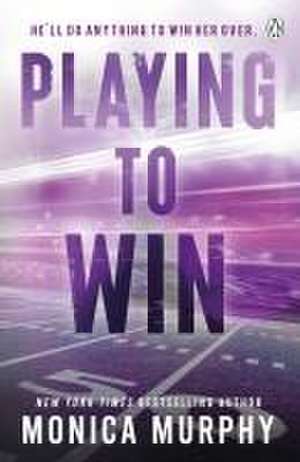 Playing To Win de Monica Murphy