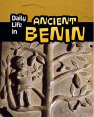 Daily Life in Ancient Benin de Paul Mason