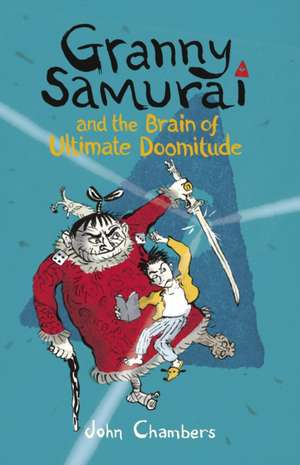 Granny Samurai and the Brain of Ultimate Doomitude de John Chambers