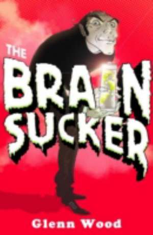 The Brain Sucker de Glenn Wood