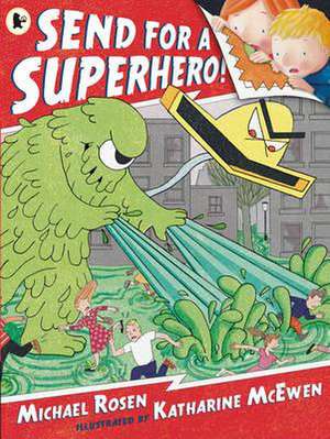 Rosen, M: Send for a Superhero! de Michael Rosen