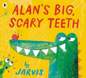 Alan's Big, Scary Teeth de Jarvis