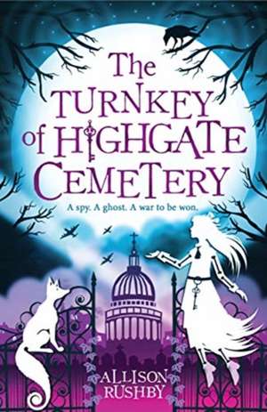 The Turnkey of Highgate Cemetery de Allison Rushby