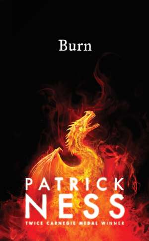 Ness, P: Burn de Patrick Ness