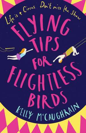 Flying Tips for Flightless Birds de Kelly Mccaughrain