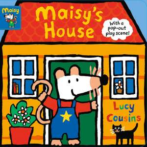 Maisy's House de Lucy Cousins