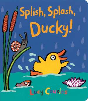 Splish, Splash, Ducky! de Lucy Cousins