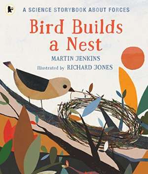 Bird Builds a Nest de Martin Jenkins