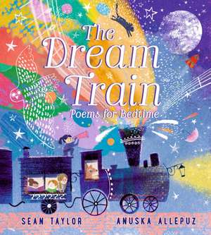 The Dream Train: Poems for Bedtime de Sean Taylor