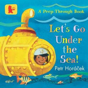 Let's Go Under the Sea! de Petr Horacek