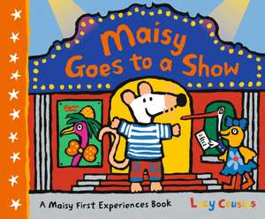 Maisy Goes to a Show de Lucy Cousins